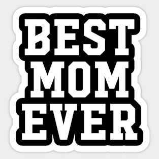 BEST MOM EVER Sticker